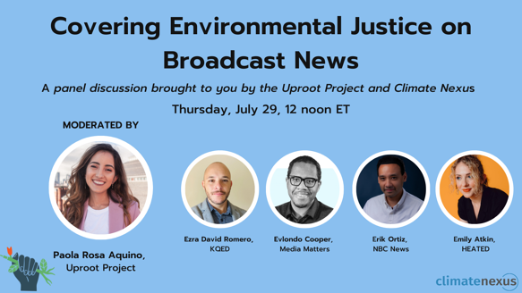 Promotional graphic for the Covering Environmental Justice on Broadcast News event, featuring headshots and organizations for the moderator and panelists
